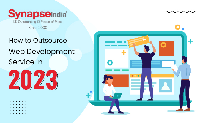 How to Outsource Web Development Service In 2023? | SynapseIndia